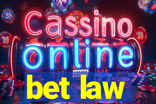 bet law